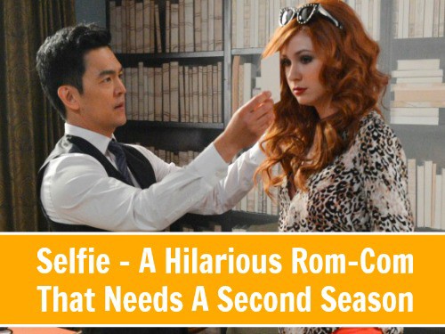 Selfie – A Hilarious Rom-Com That Needs A Second Season #SaveSelfie