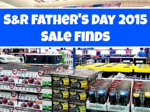 S&R Father’s Day Sale Finds – June 3, 2015