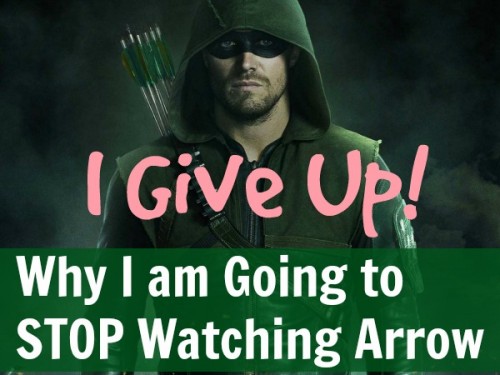 Why I’m Going To Stop Watching Arrow Now