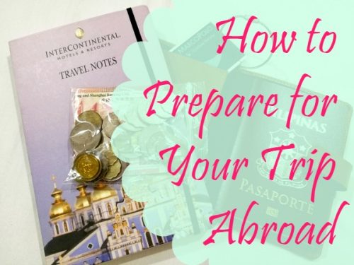 Giant List of How to Prepare for Your Trip Abroad (Vacation)