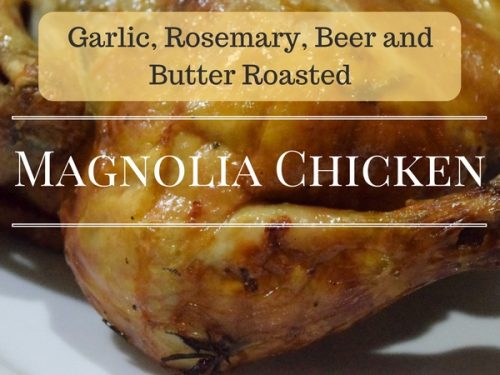 Garlic, Rosemary, Beer and Butter Roasted Magnolia Chicken